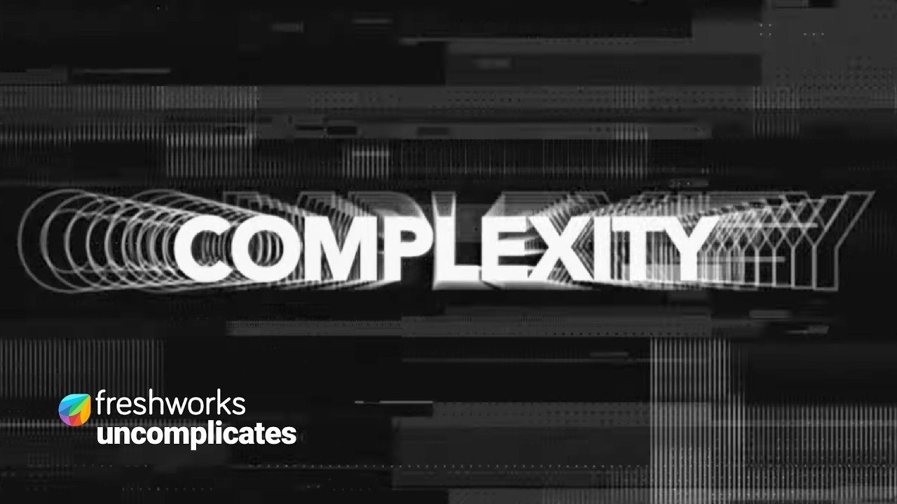 Goodbye Complexity. Hello Simplicity | #FreshworksUncomplicates