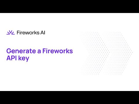 Introducing Fireworks: Part 3A - Generate a Fireworks API key