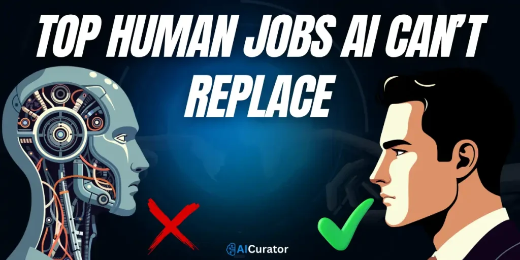 Top Human Jobs AI Can’t Replace