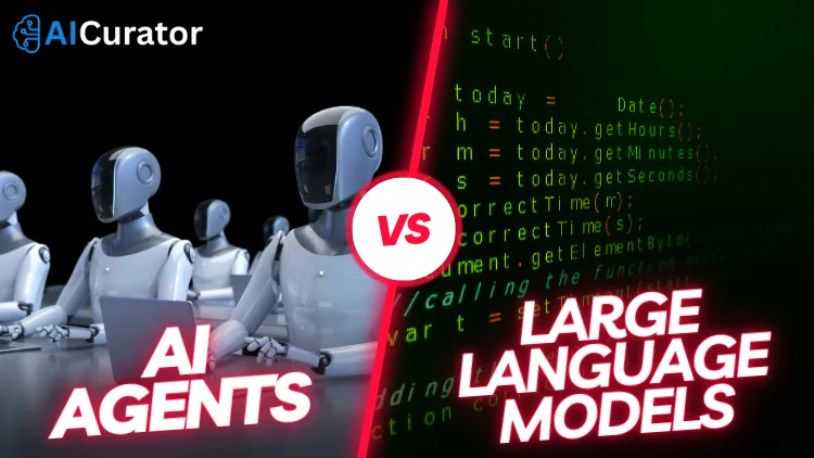 AI Agents VS Large Language Models