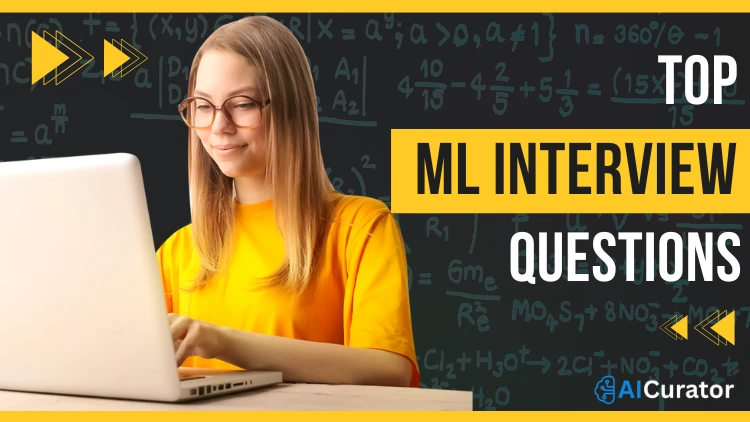 Top ML Interview Questions to Crack Your Machine Learning Interview
