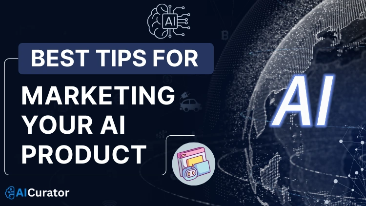 Tips for Marketing Your AI Product