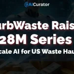 CurbWaste Raises 28M Series B to Scale AI for US Waste Haulers