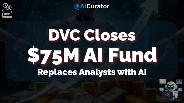 DVC Closes $75M AI Fund Replaces Analysts with AI