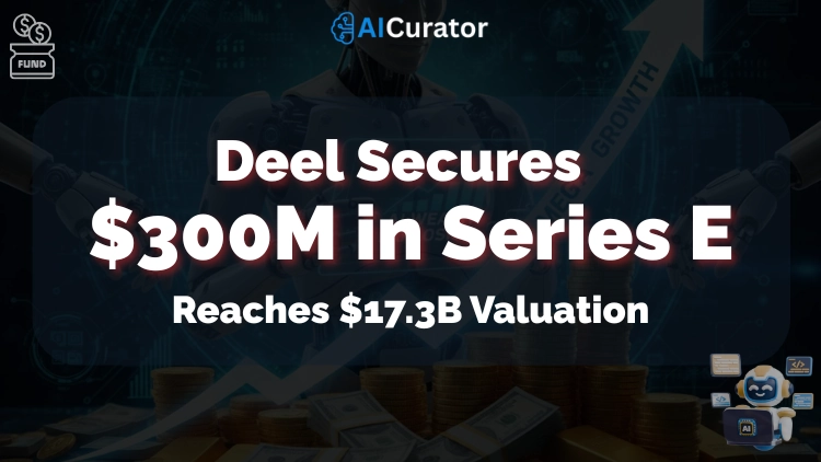 Deel Secures $300 Million in Series E, Reaches $17.3B Valuation