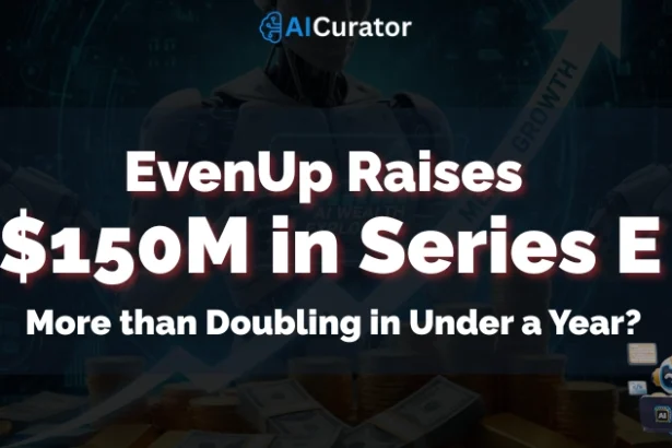 EvenUp Funding in Series E