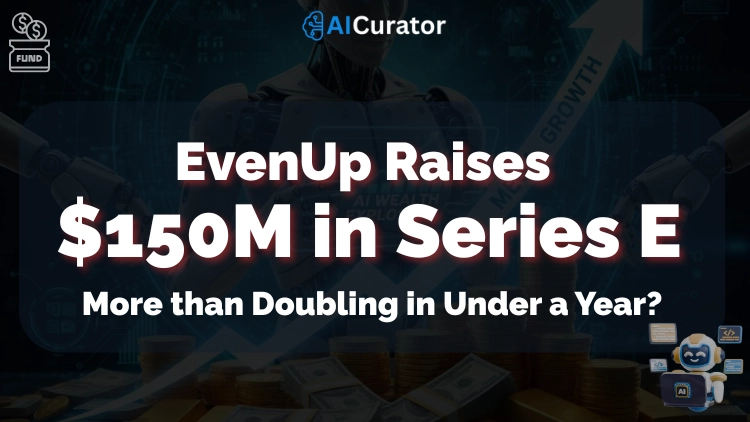 EvenUp Funding in Series E