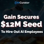 Gain Secures $12M Seed to Hire Out AI Employees for Procurement