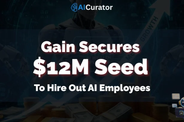 Gain Secures $12M Seed to Hire Out AI Employees for Procurement