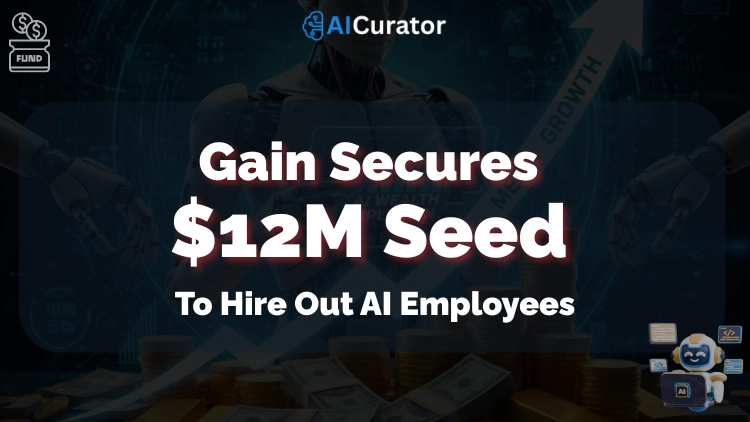 Gain Secures $12M Seed to Hire Out AI Employees for Procurement