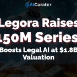 Legora Raises $150M Series C Boosts Legal AI at $1.8B Valuation