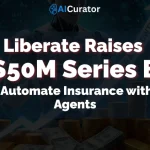 Liberate Secures $50M Series B to Automate Insurance Operations with AI Agents