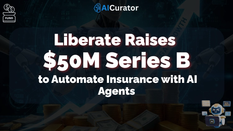 Liberate Secures $50M Series B to Automate Insurance Operations with AI Agents