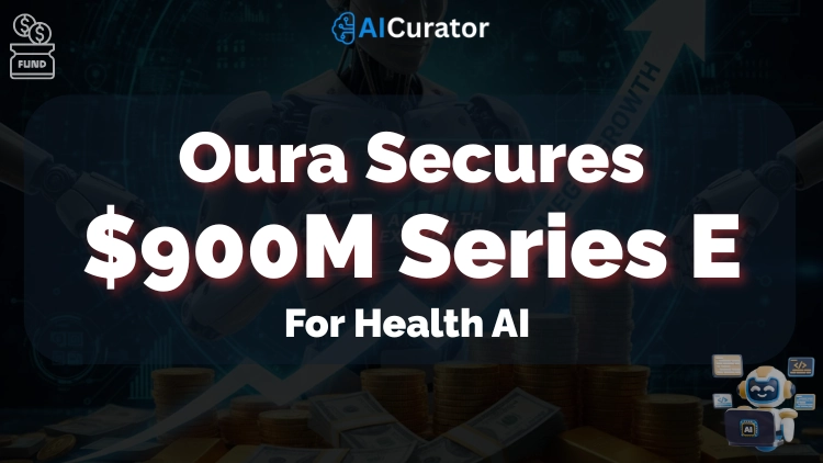 Oura Secures $900M Series E For Health AI