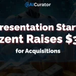 Prezent Funding-AI Presentation Startup Raises $30M for Acquisitions