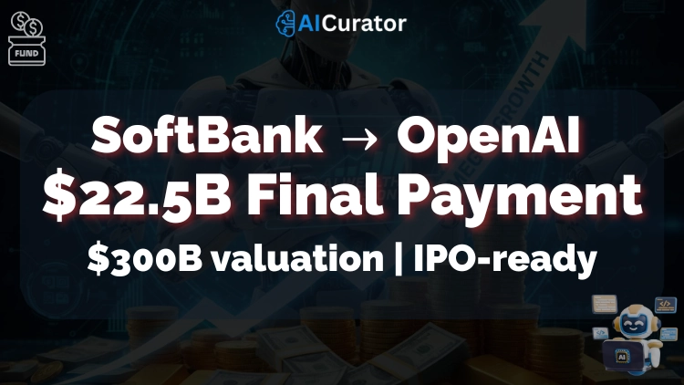 SoftBank → OpenAI $22.5B Final Payment $300B valuation IPO-ready