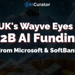 UK's Wayve Eyes $2B AI Funding From Microsoft & SoftBank