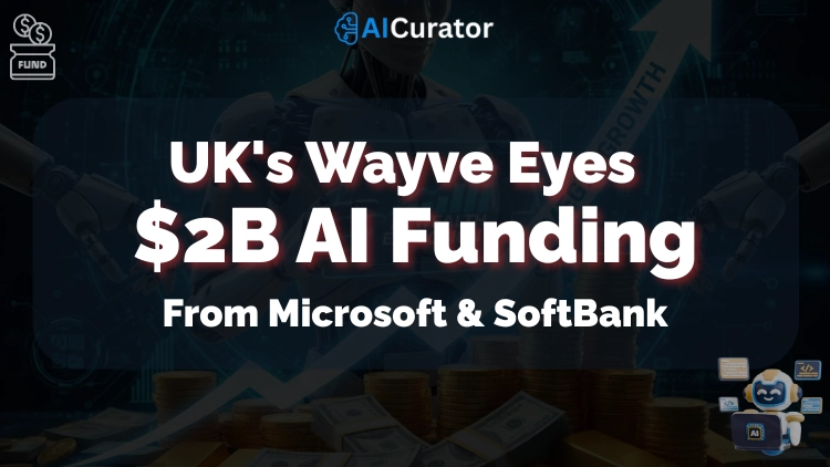 UK's Wayve Eyes $2B AI Funding From Microsoft & SoftBank