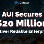 AUI Secures $20M to Deliver Reliable Enterprise AI