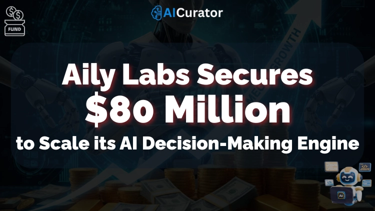 Aily Labs Secures $80M to AI Decision-Making Engine