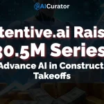 Attentive.ai Raises $30.5M to Advance AI in Construction Takeoffs