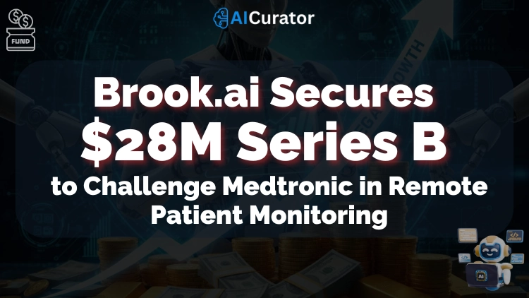 Brook.ai Secures $28M to Challenge Medtronic in RPM