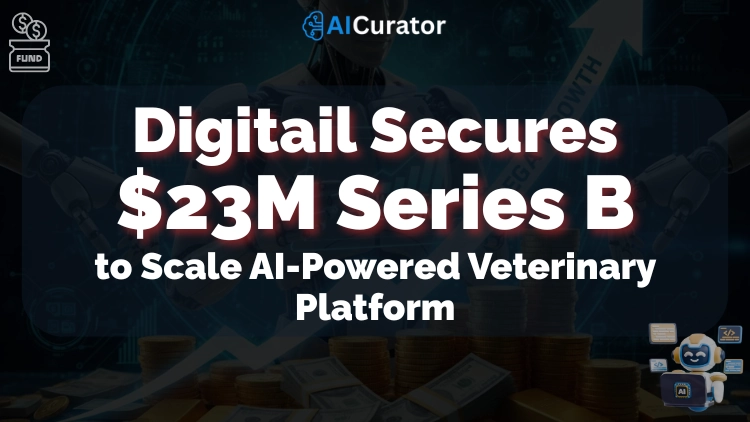 Digitail Secures $23M to Scale AI-Powered Veterinary Platform