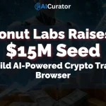 Donut Labs Raises $15M Seed to Build AI-Powered Crypto Trading Browser