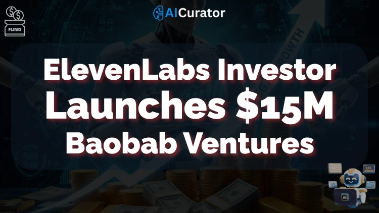 ElevenLabs Investor Launches $15M Baobab Ventures