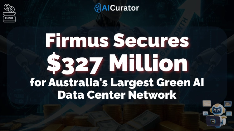 Firmus Secures $327M for Australia's Largest Green AI Data Center Network