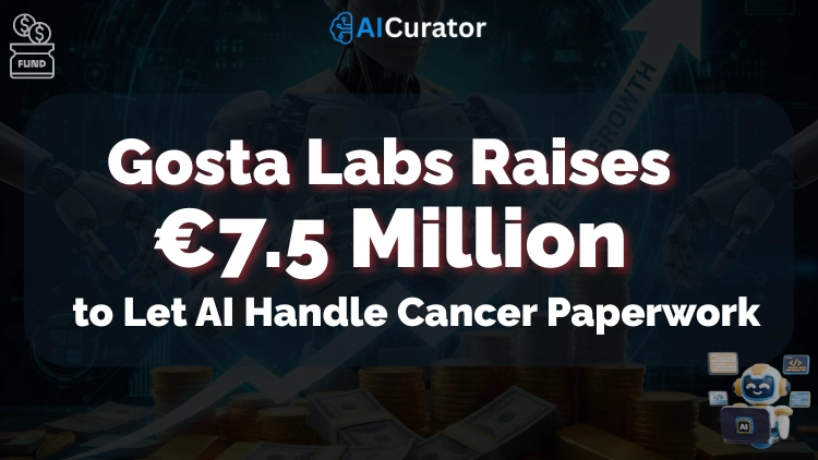 Gosta Labs Funding €7.5M to AI Handle Cancer Paperwork