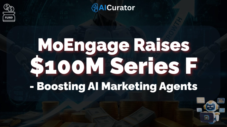 MoEngage Raises $100M Series F - Boosting AI Marketing Agents