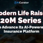 Modern Life Raises $20M to Advance Its AI-Powered Insurance Platform