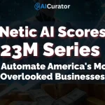 Netic AI Scores $23M to Automate America's Most Overlooked Businesses