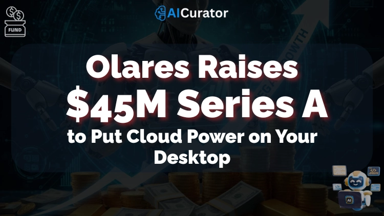 Olares Raises $45M to Put Cloud Power on Your Desktop