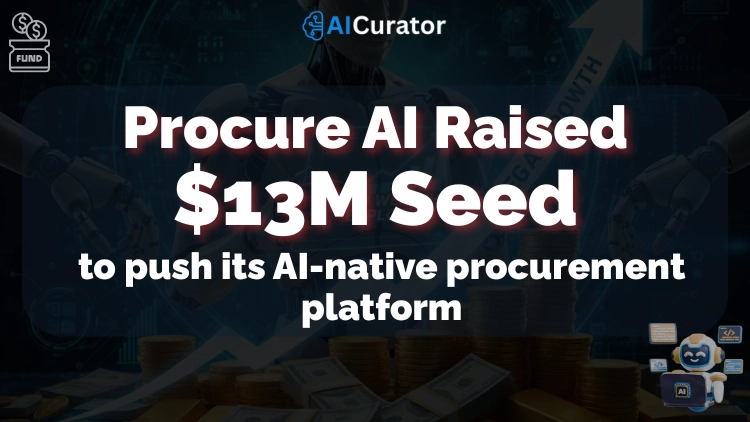 Procure AI Raised $13M procurement platform