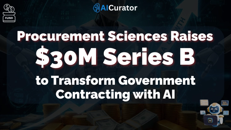 Procurement Sciences Funding $30M to Transform Government Contracting