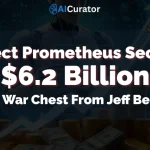 Project Prometheus Secures $6.2B For War Chest From Jeff Bezos