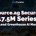 Source.ag Secures $17.5M Series B to Lead Greenhouse AI Market