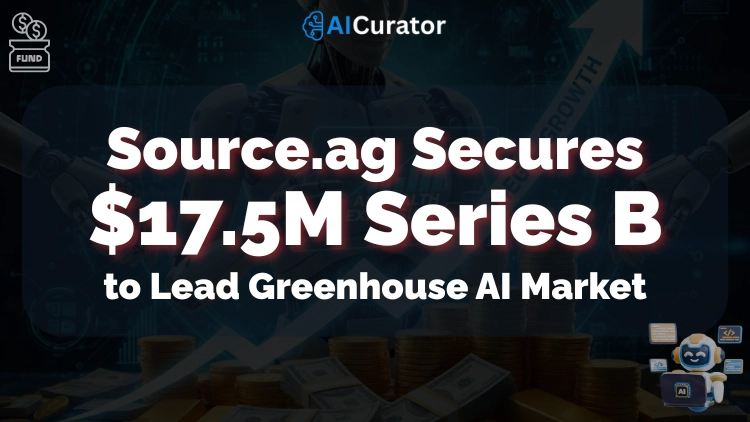 Source.ag Secures $17.5M Series B to Lead Greenhouse AI Market