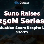 Suno Raises $250M as Valuation Soars Despite Legal Storm