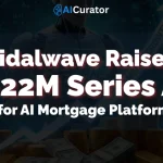 Tidalwave Raises $22M for AI Mortgage Platform