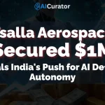 Tsalla Aerospace Secured $1M Signals India's Push for AI Defense Autonomy