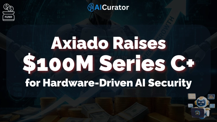 Axiado Raises $100M for Hardware-Driven AI Security