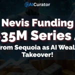 Nevis Raises $35M from Sequoia as AI Wealth Takeover!
